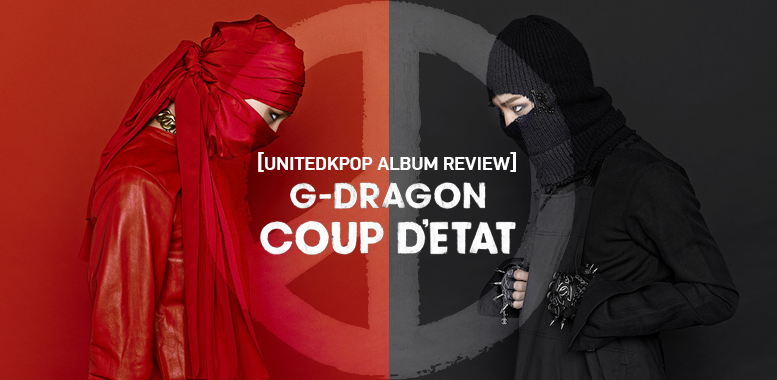 UNITEDKPOP ALBUM REVIEW] G-Dragon - Coup D'Etat UnitedKpop