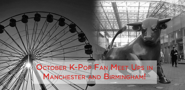 Birmingham, Manchester, K-Pop, Fan, Meet Up, October, 2014