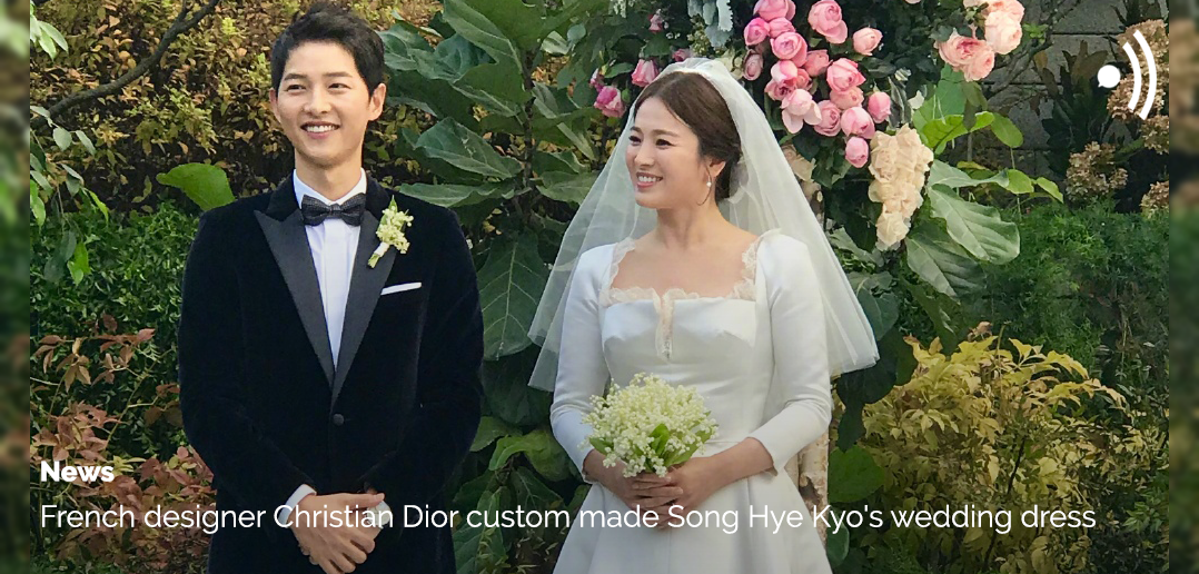 Deuk Verbinding verbroken Ongeldig NEWS] French designer Christian Dior custom made Song Hye Kyo's wedding  dress! — UnitedKpop