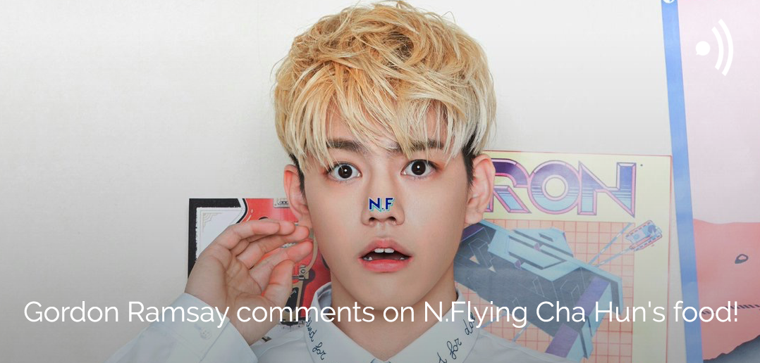 Cha Hun, N.Flying, Gordon Ramsay, Food, Twitter, K-Pop