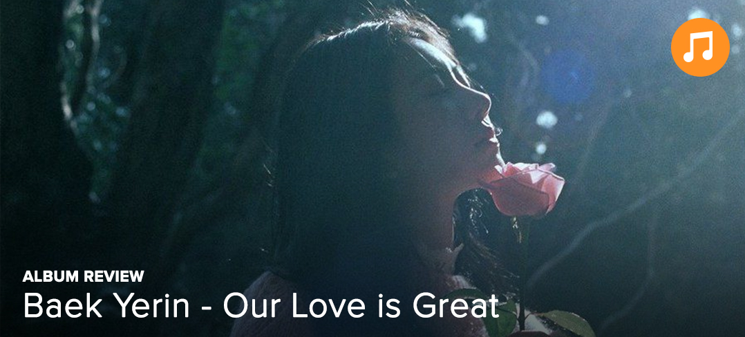 Album Review] Baek Yerin - Our Love is Great — UnitedKpop